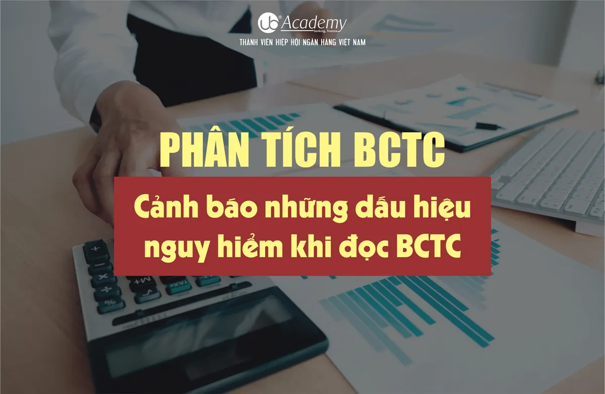 Ảnh minh họa – Phân tích BCTC – Cảnh báo những dấu hiệu nguy hiểm khi đọc BCTC