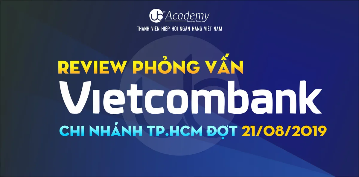 Ảnh minh họa – REVIEW phỏng vấn #VCB - Chi nhánh TP.HCM đợt 21/08/2019