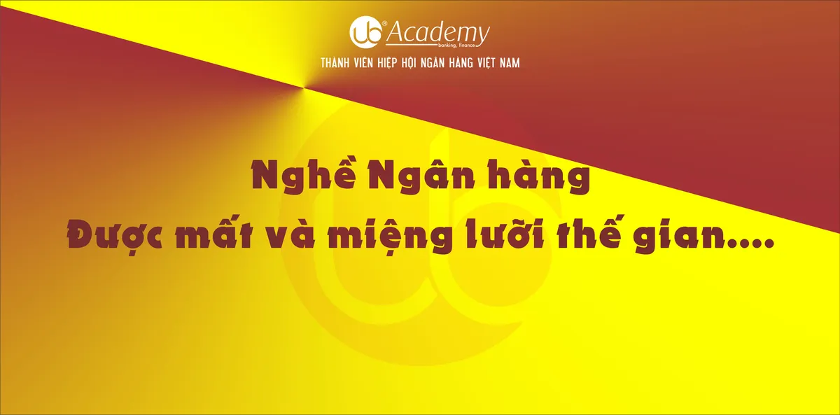 Ảnh minh họa – Nghề Ngân hàng - Được mất và miệng lưỡi thế gian....
