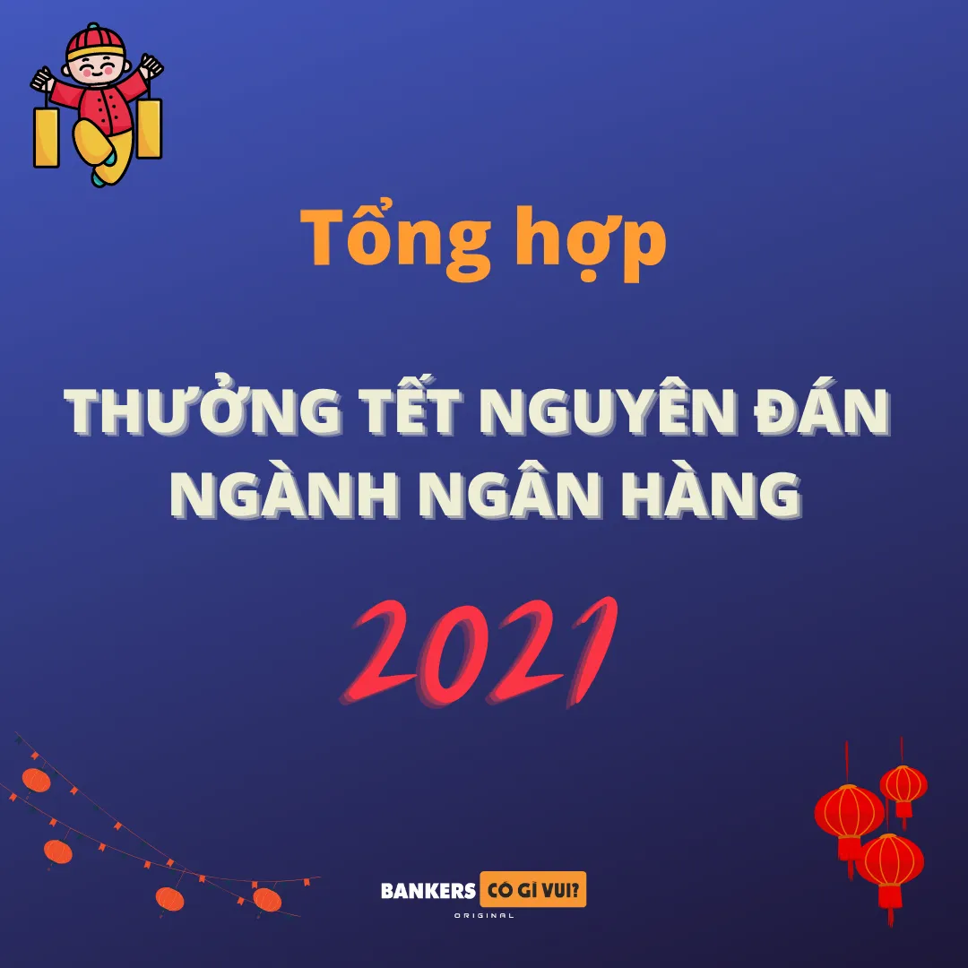 Ảnh minh họa – Tổng hợp thưởng Tết Nguyên Đán 2021 ngành Ngân hàng