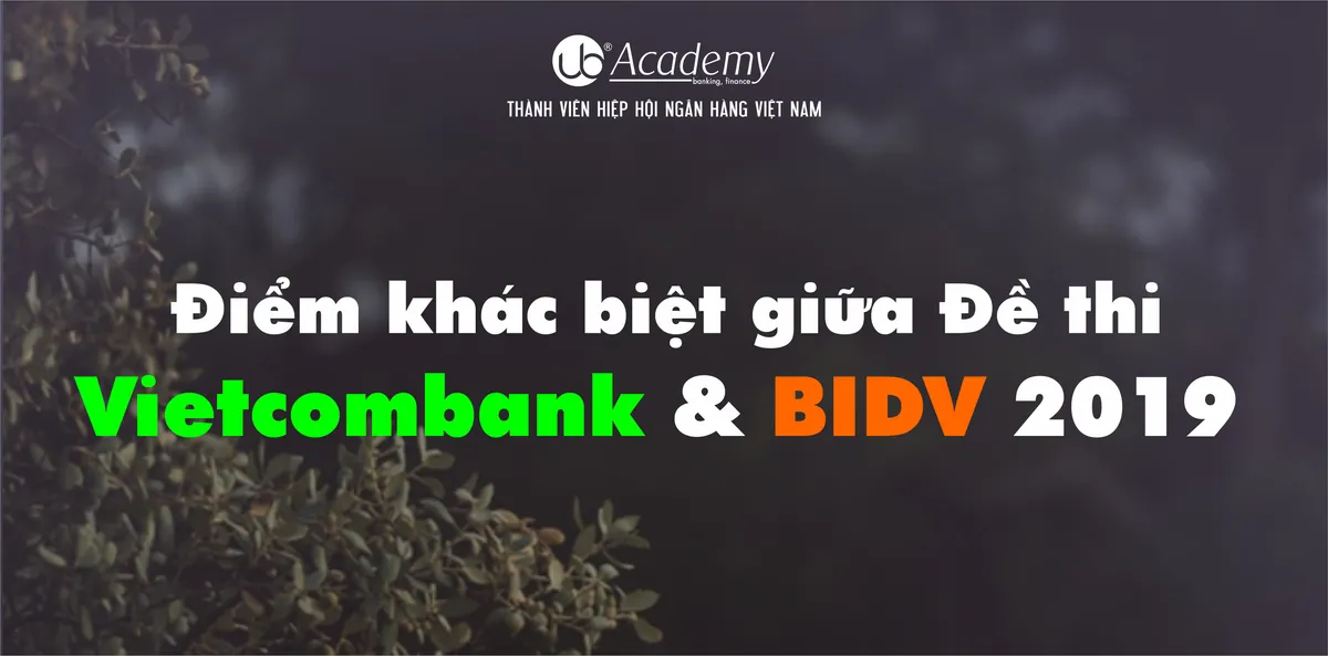 Ảnh minh họa – Điểm khác biệt giữa Đề thi Vietcombank & BIDV 2022