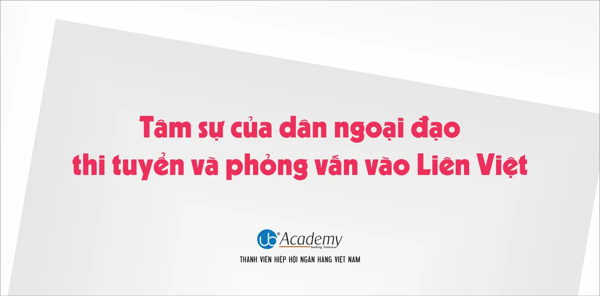 Ảnh minh họa – Tâm sự của dân ngoại đạo thi tuyển và phỏng vấn vào Liên Việt