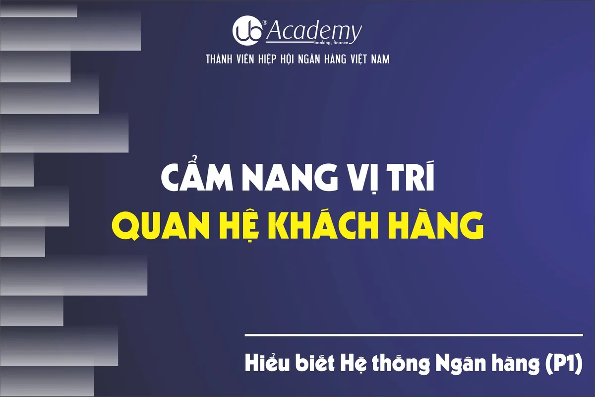 Ảnh minh họa – Cẩm nang vị trí Quan hệ Khách hàng - Hiểu biết Hệ thống Ngân hàng (P1)