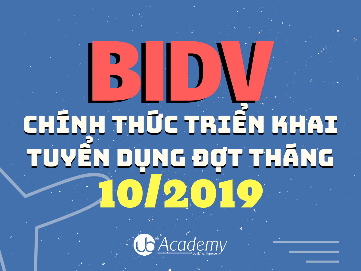 Ảnh minh họa – BIDV đã triển khai tuyển dụng tại một số Chi nhánh lớn đợt tuyển tháng 10/2019